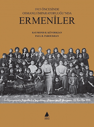 Ermeniler: 1915 Öncesinde Osmanlı İmparatorluğu'nda-0 Ermeniler: 1915 Öncesinde Osmanlı İmparatorluğu'nda-0
