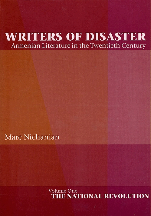 Writers of Disaster: Armenian Literature in the Twentieth Century, Volume One-0 Writers of Disaster: Armenian Literature in the Twentieth Century, Volume One-0
