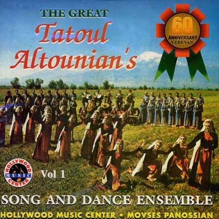 Great Tatoul Altounian's Song and Dance Ensemble, The: Vol. 1-0